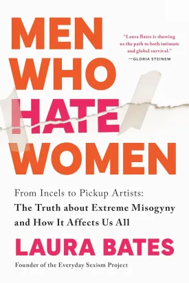 Men Who Hate Women: From Incels to Pickup Artists: The Truth about Extreme Misogyny and How it Affects Us All Paperback  August 1, 2023