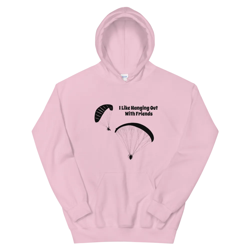 Powered Paragliding Unisex Hoodie I Like Hanging out With My Friends.