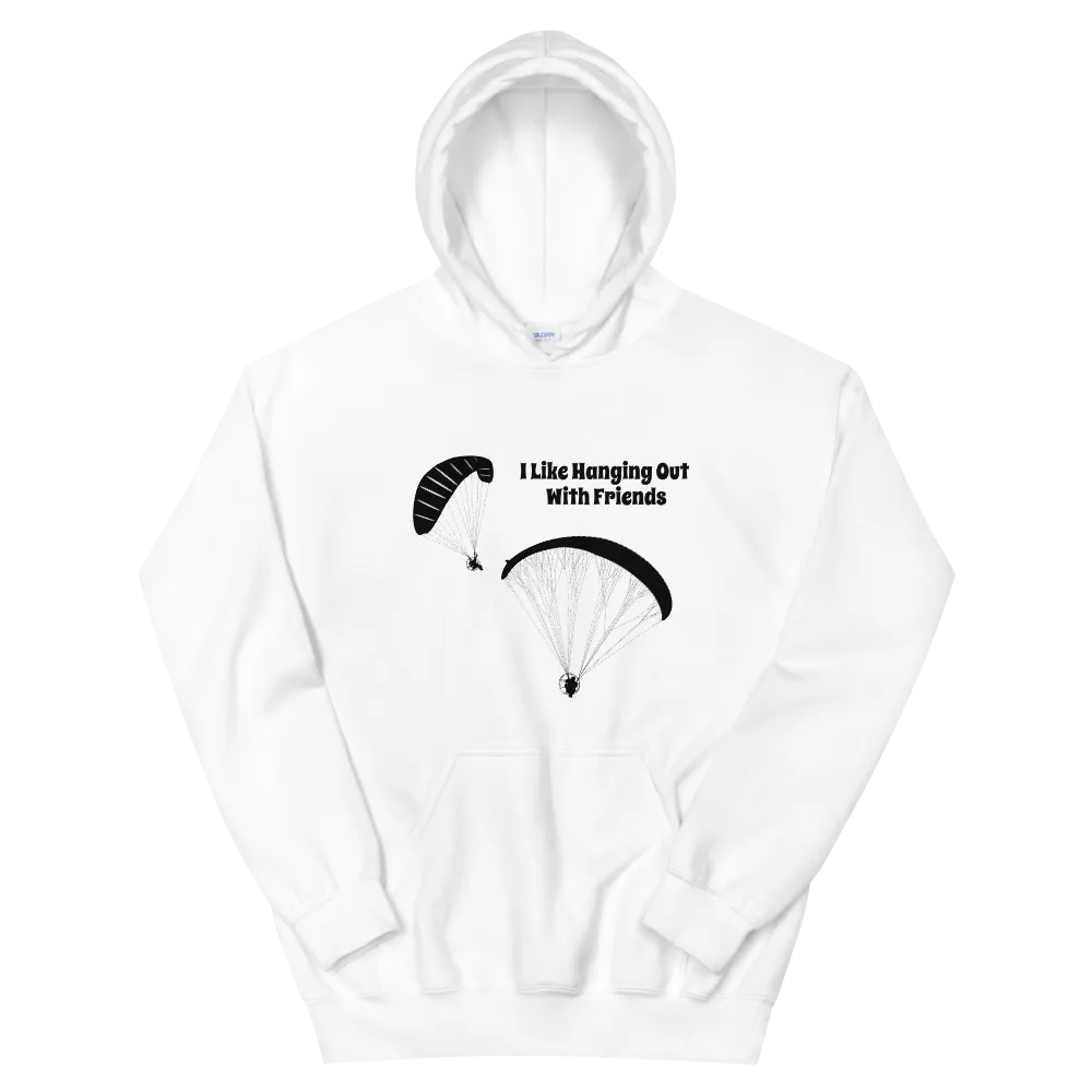 Powered Paragliding Unisex Hoodie I Like Hanging out With My Friends.