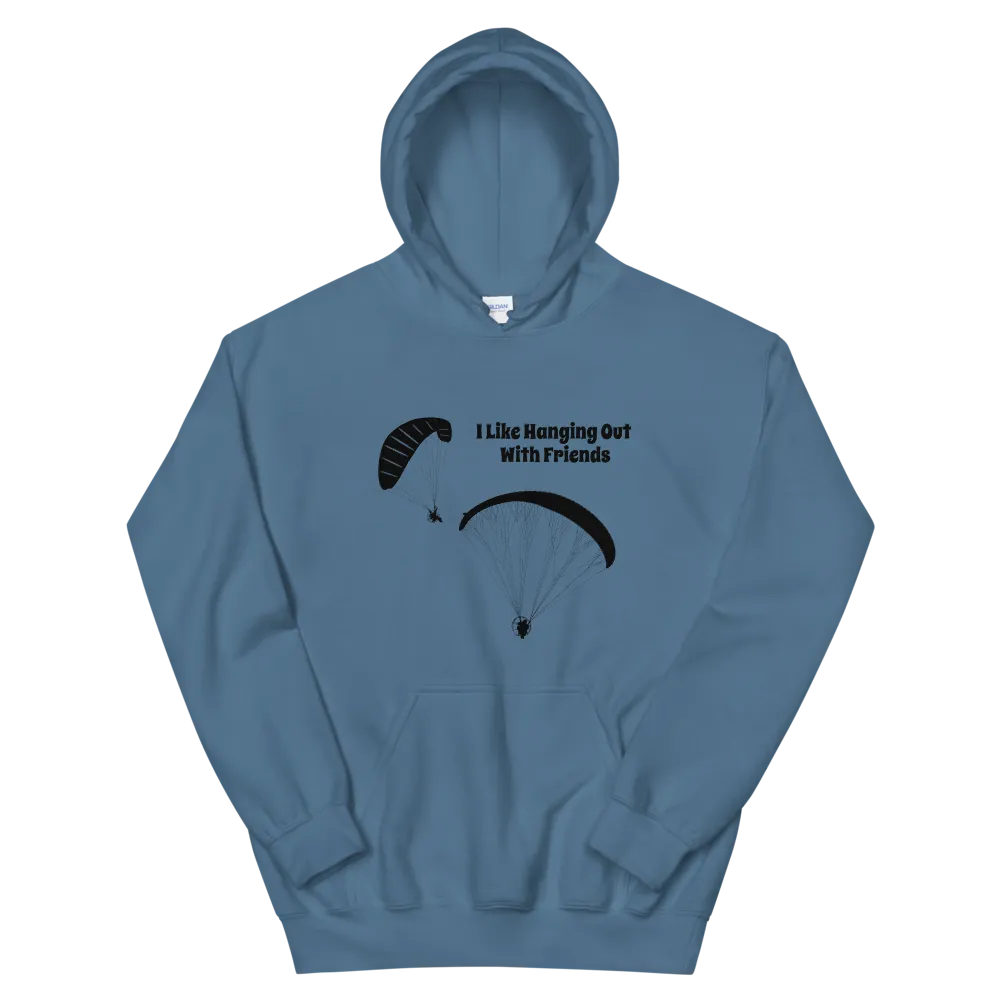 Powered Paragliding Unisex Hoodie I Like Hanging out With My Friends.